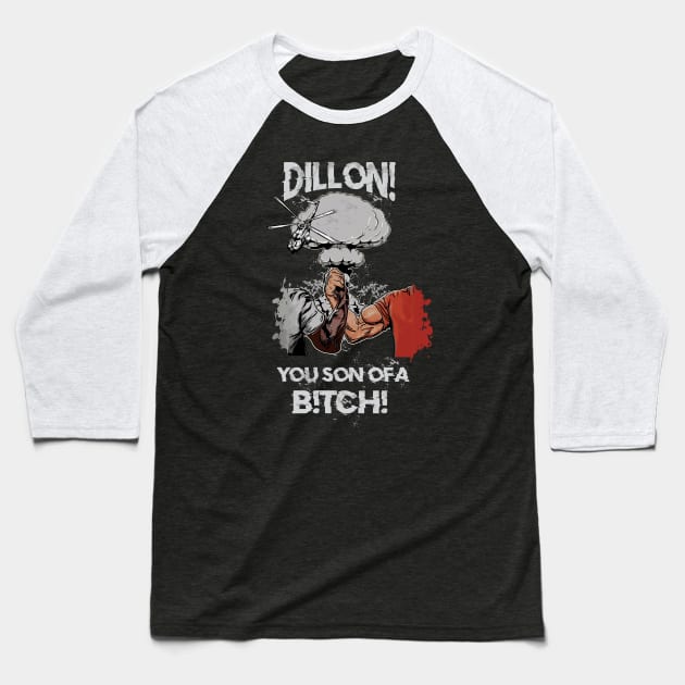 Dillon! You Son Of A B!TCH!  Predator Handshake Baseball T-Shirt by BigG1979